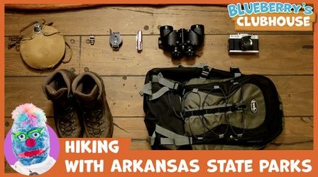 Video thumbnail: Blueberry's Clubhouse Let’s Take a Hike With Arkansas State Parks