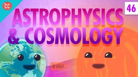 Video thumbnail: Crash Course Physics Astrophysics and Cosmology: Crash Course Physics #46