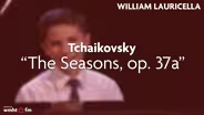 William Lauricella | Tchaikovsky's The Seasons, op. 37a
