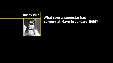 Video thumbnail: Almanac Index File | 1966 Mayo Surgery