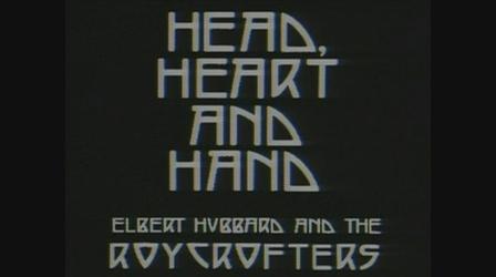 Video thumbnail: People & Places Head Heart & Hand: Elbert Hubbard and the Roycrofters