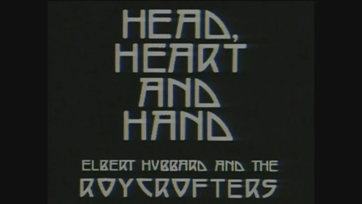 Head Heart & Hand: Elbert Hubbard and the Roycrofters
