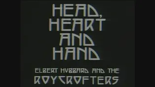 Head Heart & Hand: Elbert Hubbard and the Roycrofters