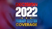 Decision 2022: Primary Election Coverage
