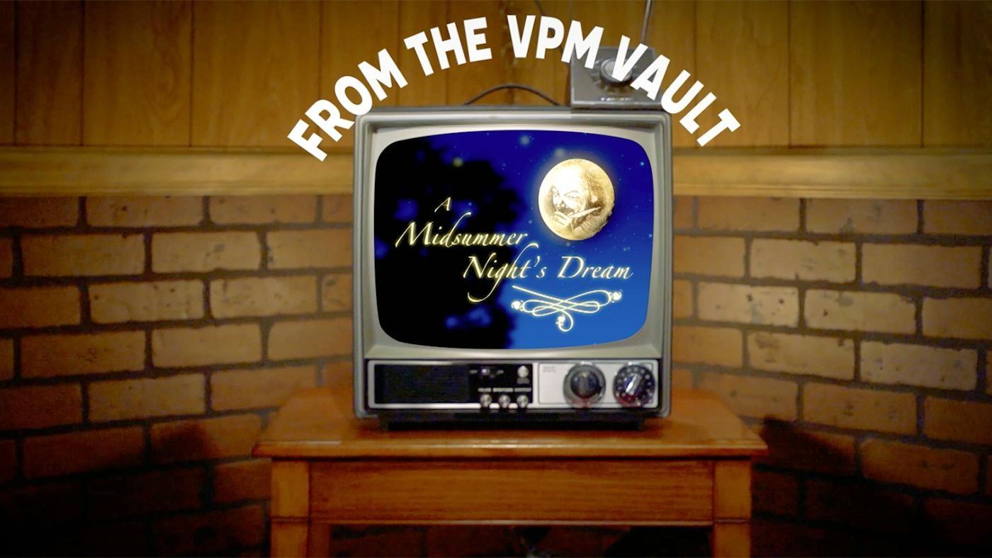 VPM 60th Anniversary | CIS Presents: A Midsummer Night's Dream