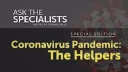 Ask The Specialists: Coronavirus Pandemic: The Helpers