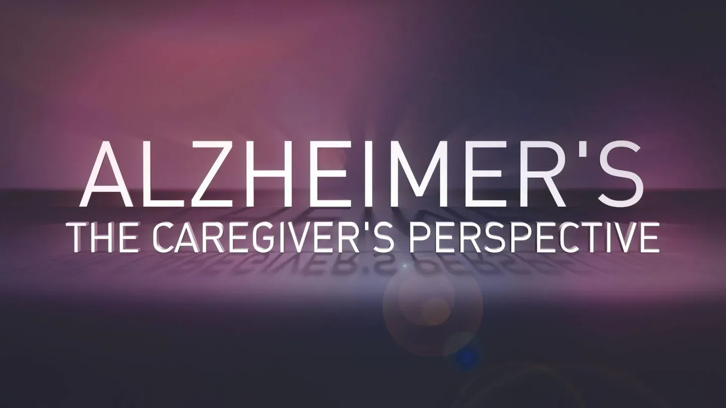 Alzheimer's: The Caregiver's Perspective