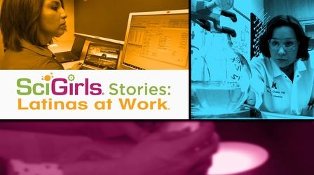 Video thumbnail: SciGirls SciGirls Stories: Latinas at Work