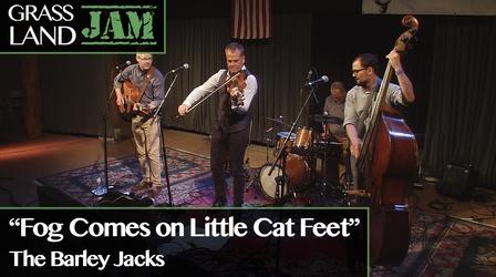 Video thumbnail: Grassland Jam "Fog Comes on Little Cat Feet" The Barley Jacks