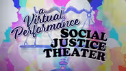 A Virtual Performance: Social Justice Theater