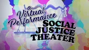 A Virtual Performance: Social Justice Theater