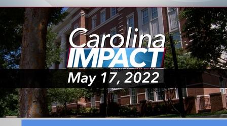 Video thumbnail: Carolina Impact Carolina Impact: May 17, 2022