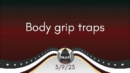 Video thumbnail: Your Legislators Body grip traps 3/9/23