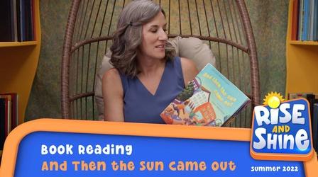 Video thumbnail: Rise and Shine Read a Book - And Then the Sun Came Out