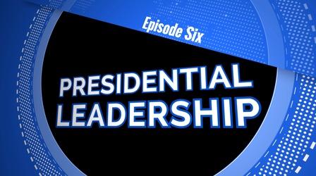 Video thumbnail: Leadership Lessons for Home, Work and Life S01 E06: Presidential Leadership
