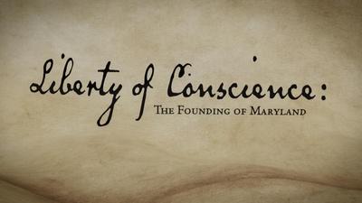Liberty of Conscience: The Founding of Maryland