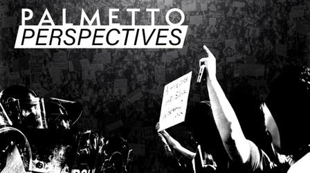 Video thumbnail: Palmetto Perspectives Palmetto Perspectives | Racial Injustice