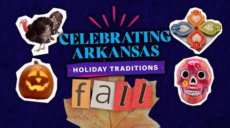 Video thumbnail: Celebrating Arkansas Celebrating Arkansas - Holiday Traditions, Fall