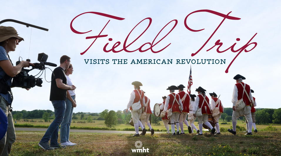 Step back into the revolutionary era with WMHT's Field Trip