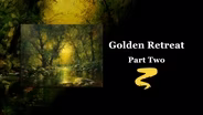 Golden Retreat Part II