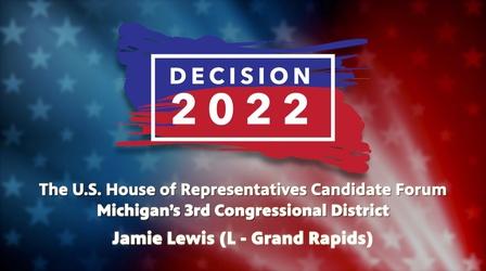 Video thumbnail: WGVU Presents Decision 2022 - Jamie Lewis (L - Grand Rapids)