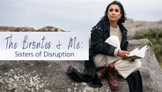 Brontës & Me, The: Sisters of Disruption