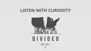 Divided We Fall: Listening with Curiosity