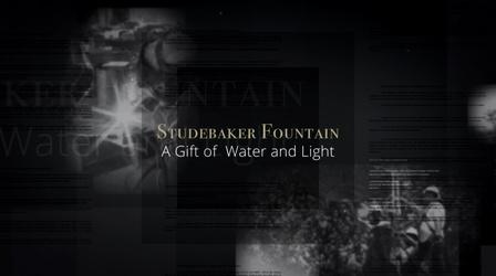 Video thumbnail: WNIT Specials Studebaker Fountain: A Gift Of Water And Light