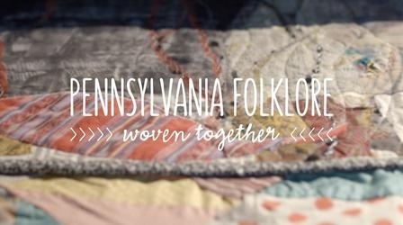 Video thumbnail: WPSU Documentaries and Specials Pennsylvania Folklore: Woven Together