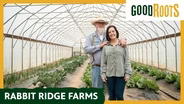 Good Roots: Rabbit Ridge Farms