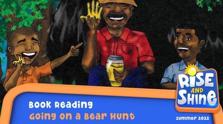 Video thumbnail: Rise and Shine Read a Book - Going on a Bear Hunt