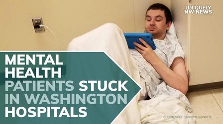 Video thumbnail: Uniquely NW News Mental Health Patients Stuck in Washington Hospitals