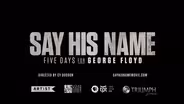 Say His Name: Five Days For George Floyd