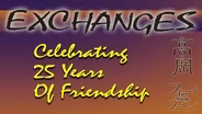 Exchanges: Celebrating 25 years of Friendship