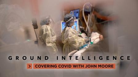 Video thumbnail: Ground Intelligence: Covering COVID with John Moore Ground Intelligence: Covering COVID with John Moore