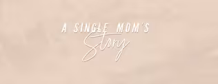 A Single Mom's Story