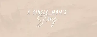 A Single Mom's Story