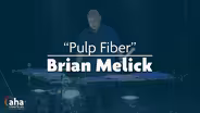 Brian Melick "Pulp Fiber"