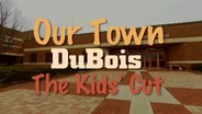 Our Town: DuBois - Kid's Cut - March 2008