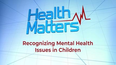 Video thumbnail: Health Matters: Television for Life Recognizing Mental Health Issues In Children