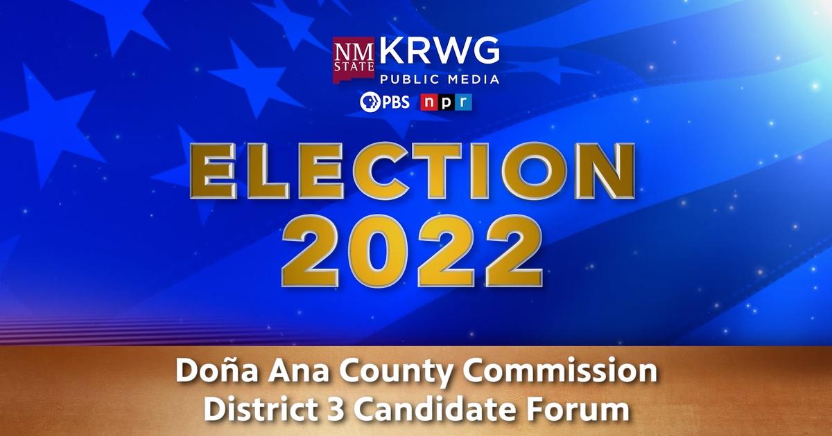KRWG Election Coverage Election 2022 Forum Doña Ana County
