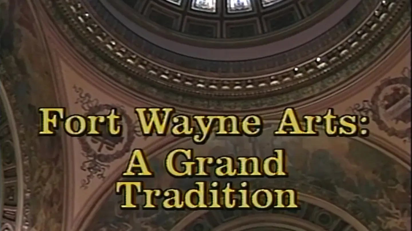 Fort Wayne Arts - A Grand Tradition