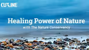 Healing Power of Nature with The Nature Conservancy