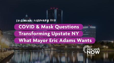 Video thumbnail: New York NOW Masks Off, COVID Questions, Transforming Upstate, Eric Adams