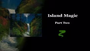 Island Magic Part II
