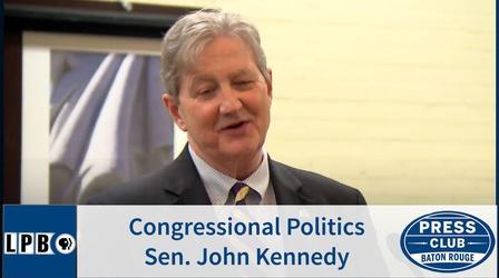 Video thumbnail: Press Club Congressional Politics | Sen. John Kennedy | 11/11/19