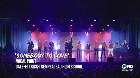 Video thumbnail: PBS Wisconsin Music & Arts G.E.T. Vocal Point – “Somebody To Love”