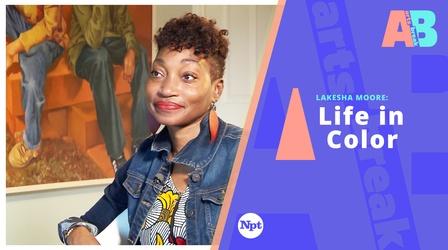 Video thumbnail: Arts Break Lakesha Moore: Life in Color