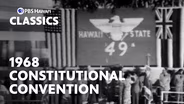 Hawaiʻi Report: 1968 Constitutional Convention Part 1