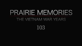 Video thumbnail: Prairie Memories: The Vietnam War Years Prairie Memories: The Vietnam War Years Part 3